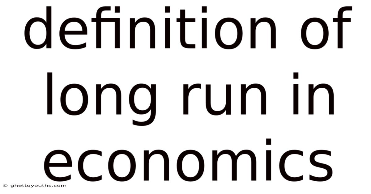 Definition Of Long Run In Economics