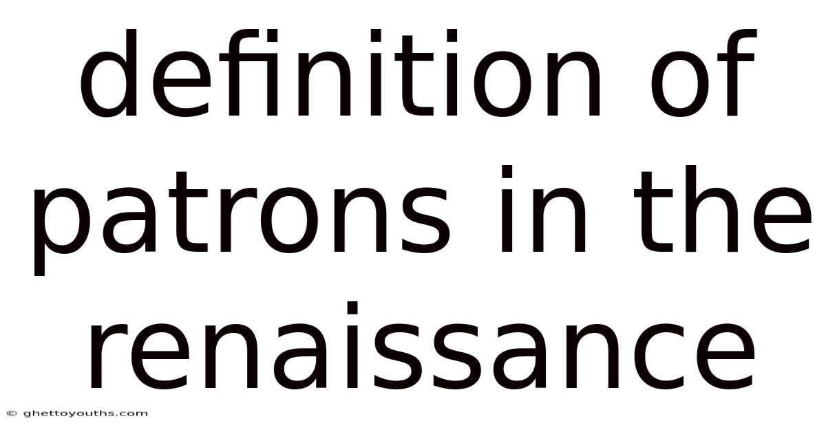 Definition Of Patrons In The Renaissance