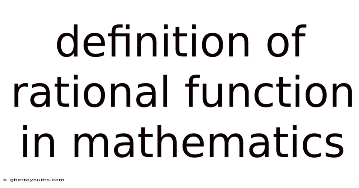 Definition Of Rational Function In Mathematics