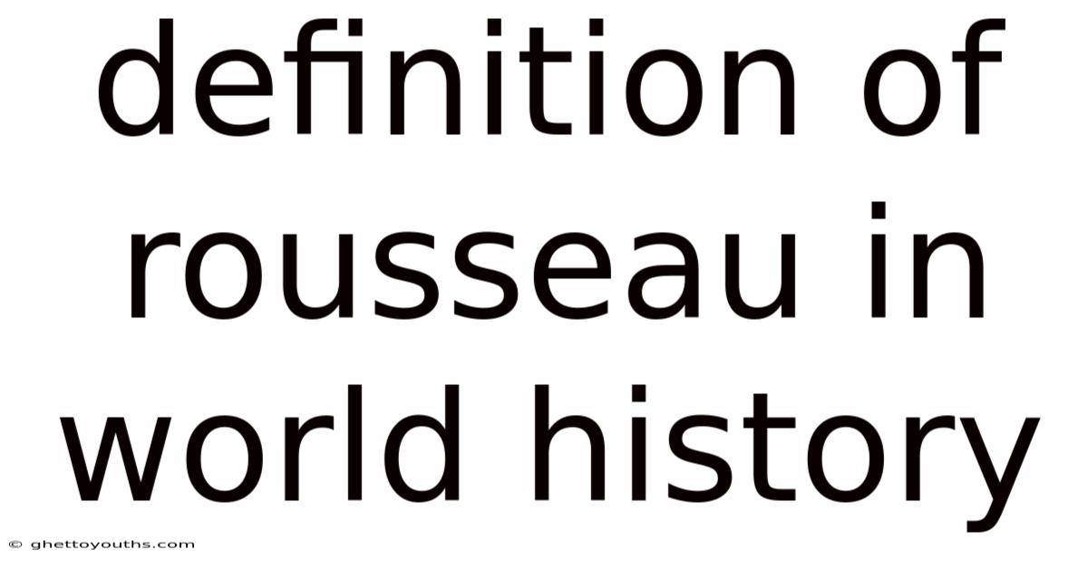 Definition Of Rousseau In World History
