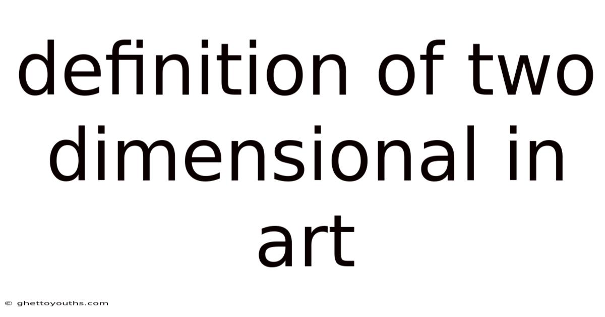 Definition Of Two Dimensional In Art