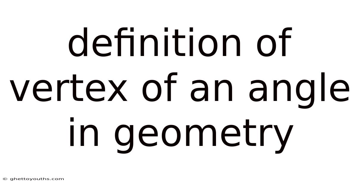 Definition Of Vertex Of An Angle In Geometry