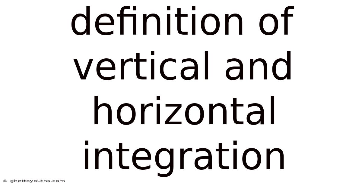 Definition Of Vertical And Horizontal Integration
