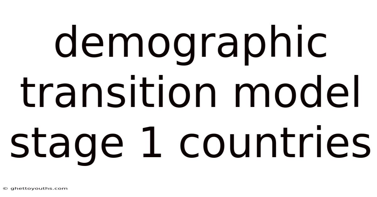 Demographic Transition Model Stage 1 Countries