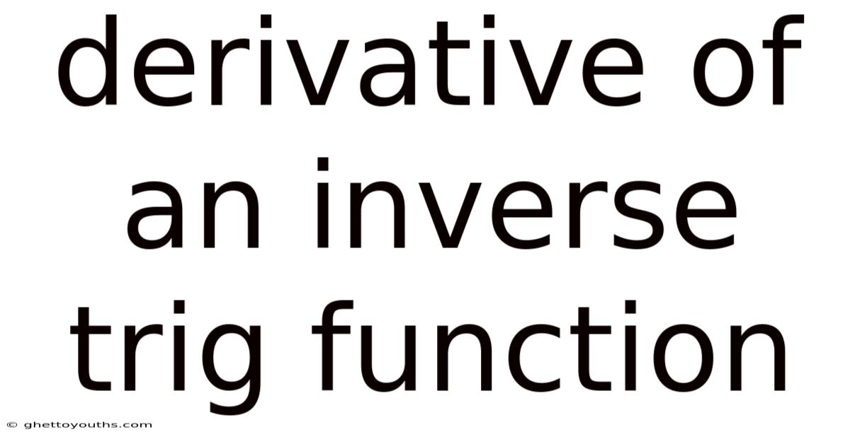 Derivative Of An Inverse Trig Function