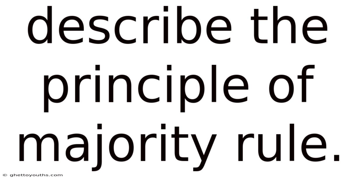 Describe The Principle Of Majority Rule.