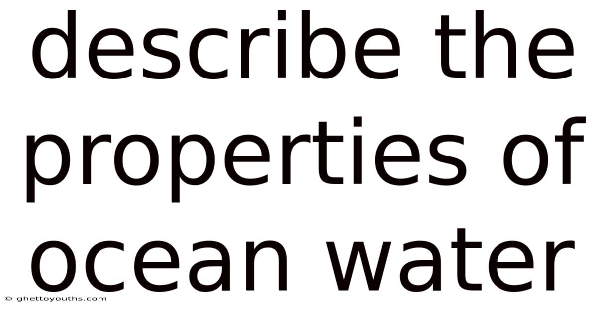 Describe The Properties Of Ocean Water