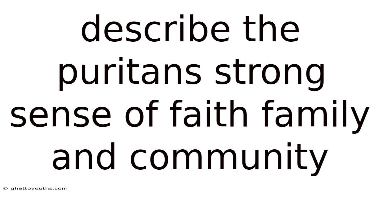 Describe The Puritans Strong Sense Of Faith Family And Community
