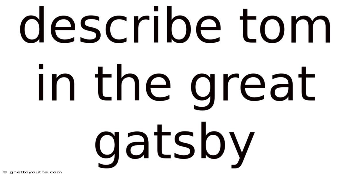 Describe Tom In The Great Gatsby