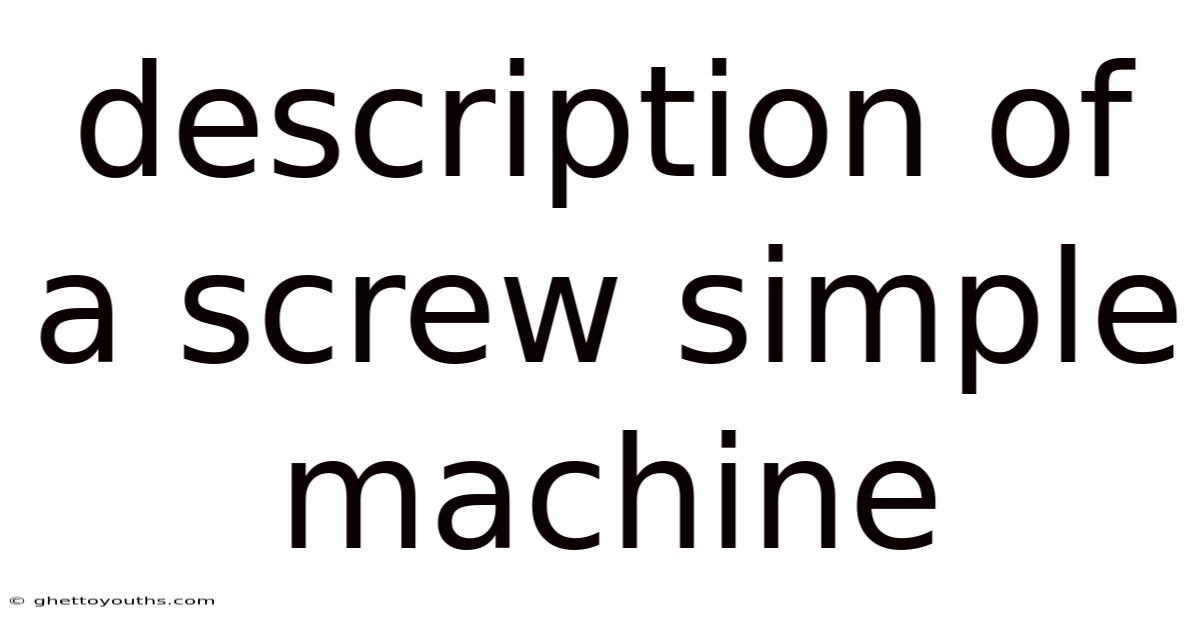 Description Of A Screw Simple Machine