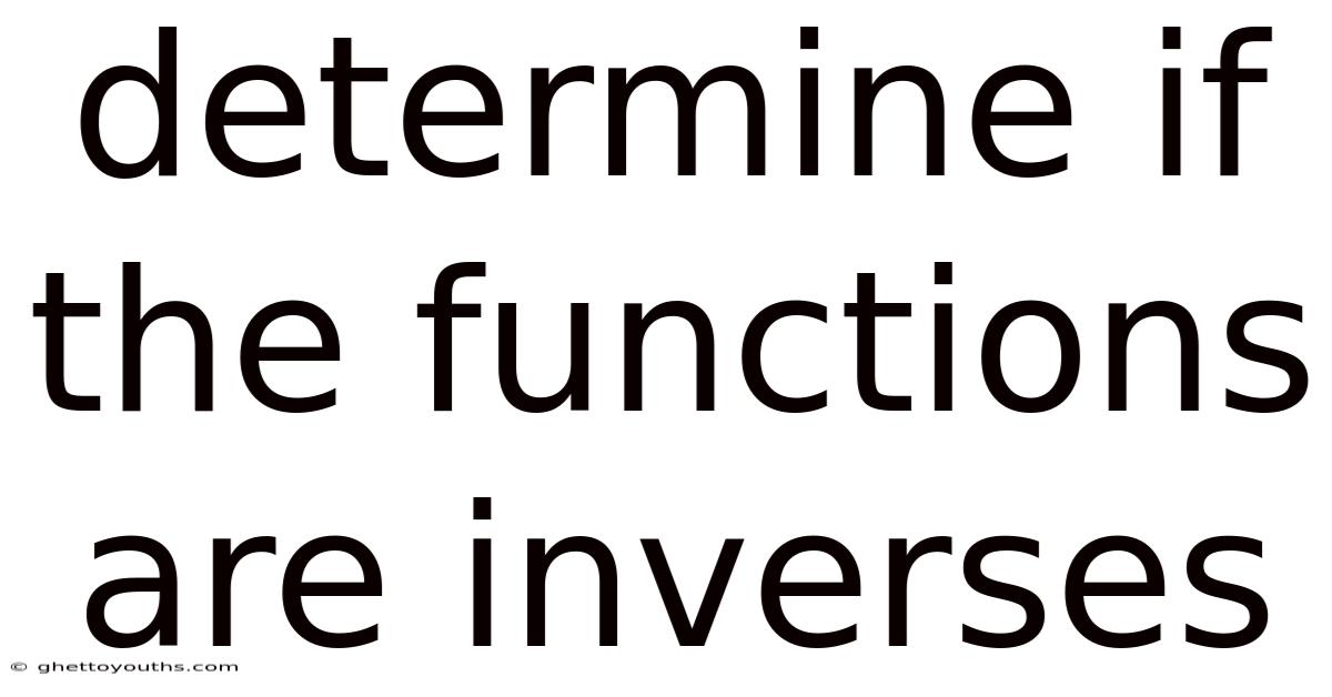 Determine If The Functions Are Inverses