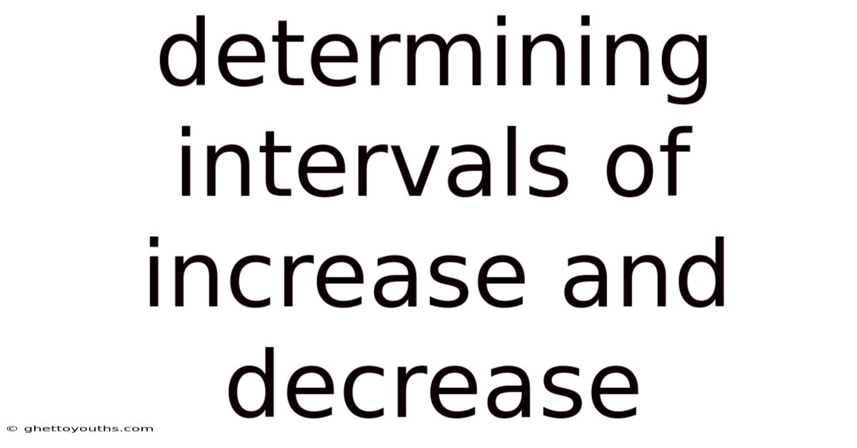 Determining Intervals Of Increase And Decrease