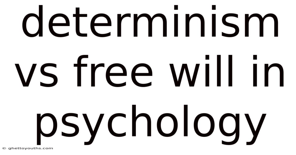 Determinism Vs Free Will In Psychology
