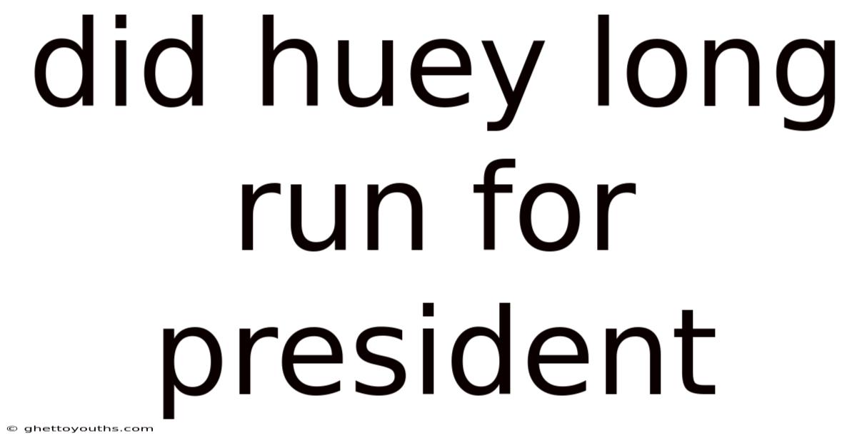Did Huey Long Run For President