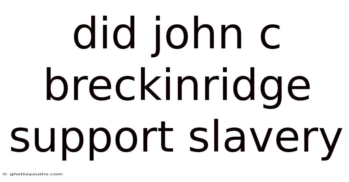 Did John C Breckinridge Support Slavery