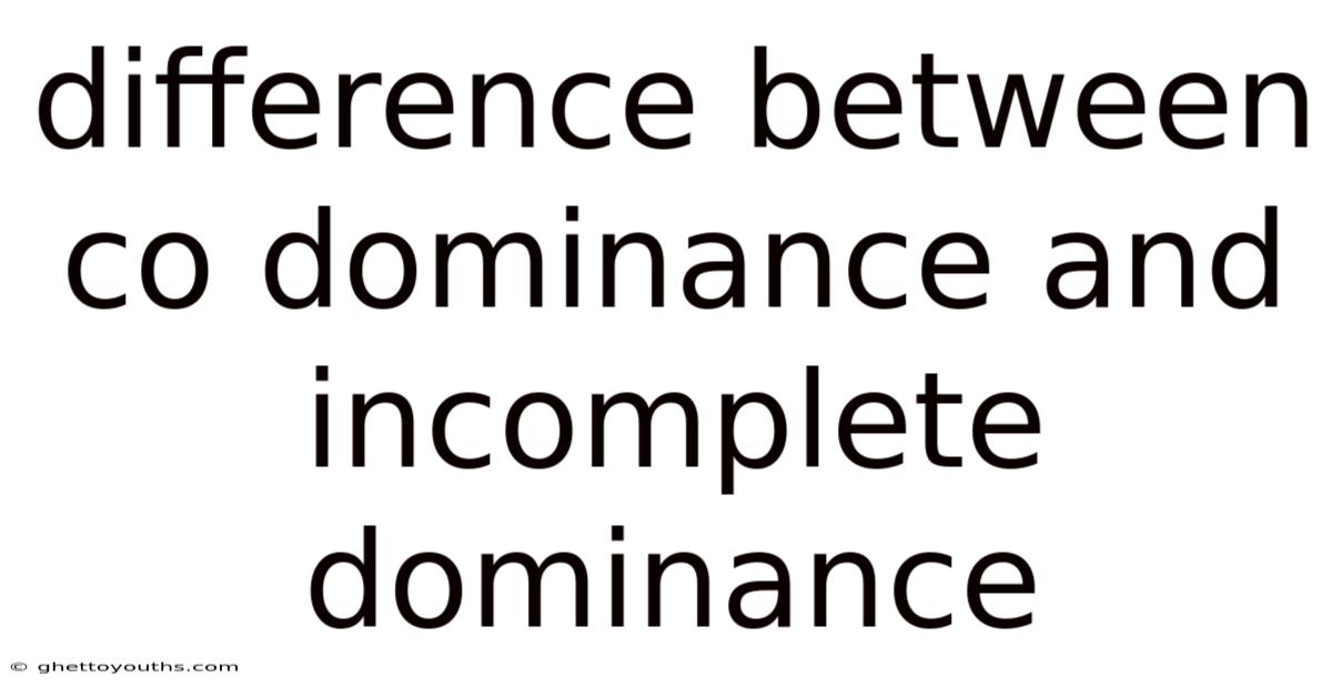 Difference Between Co Dominance And Incomplete Dominance
