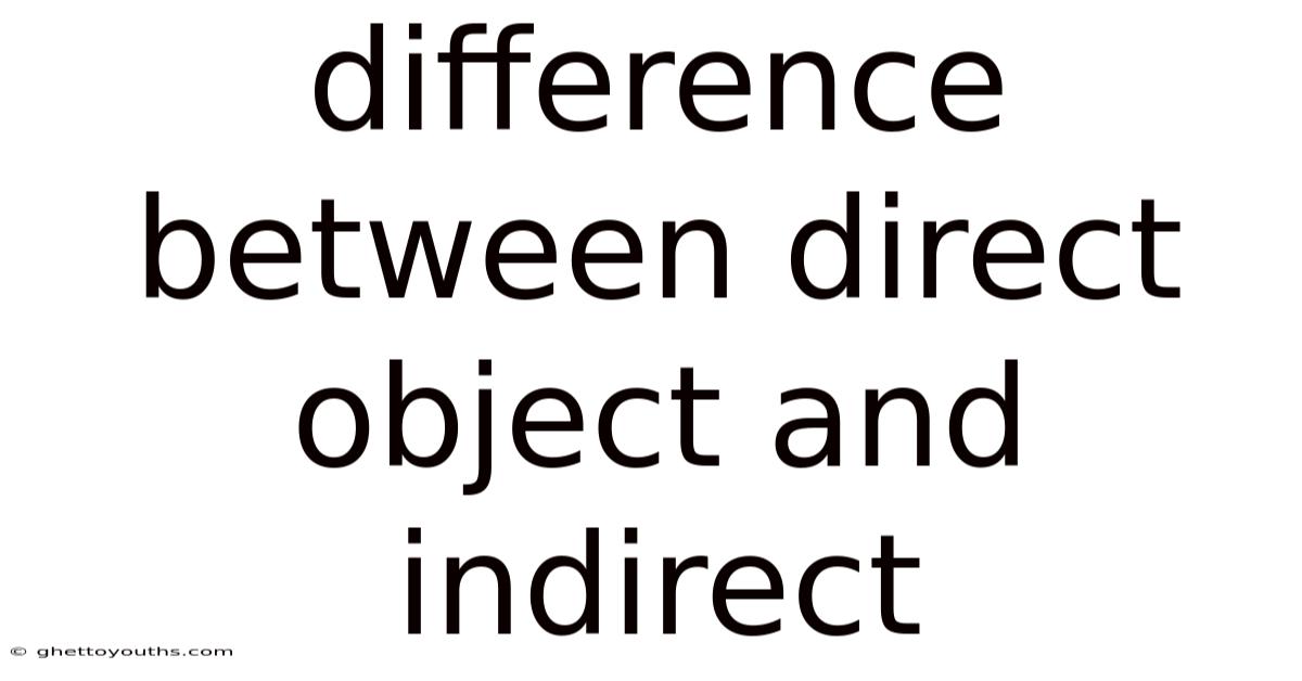 Difference Between Direct Object And Indirect