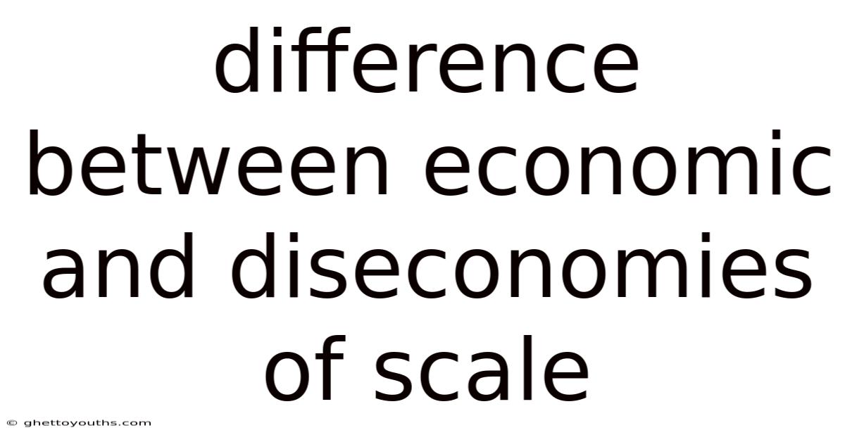 Difference Between Economic And Diseconomies Of Scale