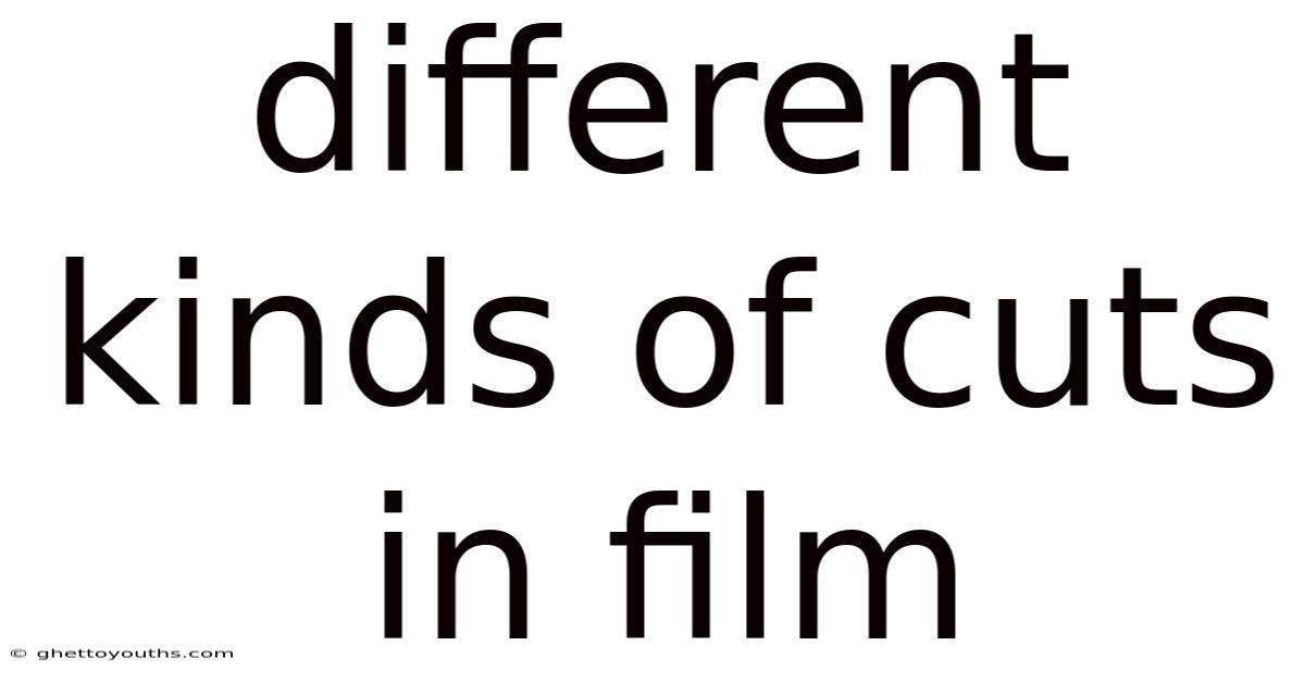 Different Kinds Of Cuts In Film