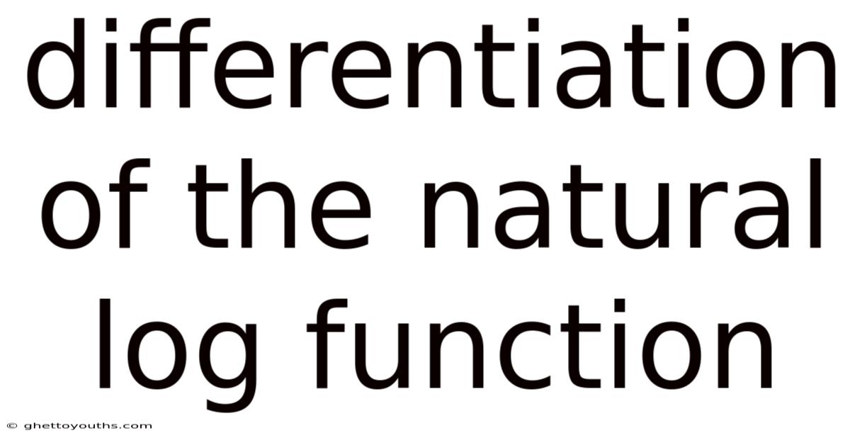 Differentiation Of The Natural Log Function