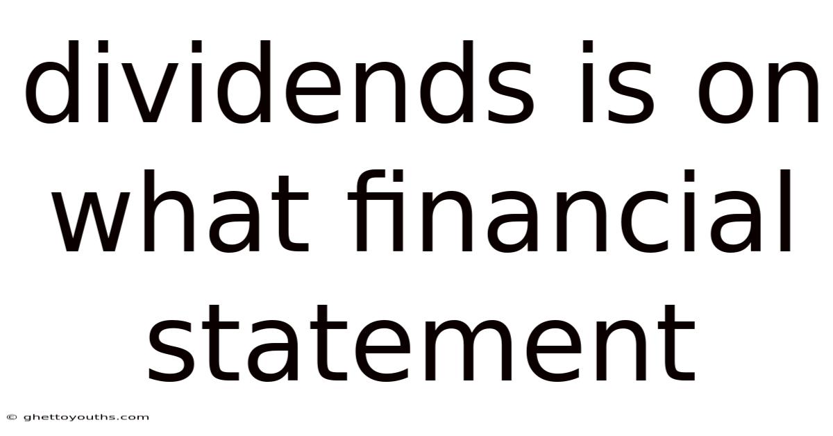 Dividends Is On What Financial Statement
