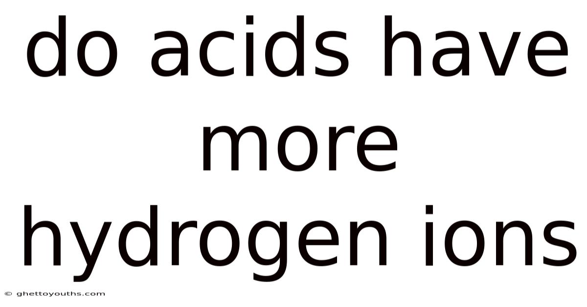 Do Acids Have More Hydrogen Ions