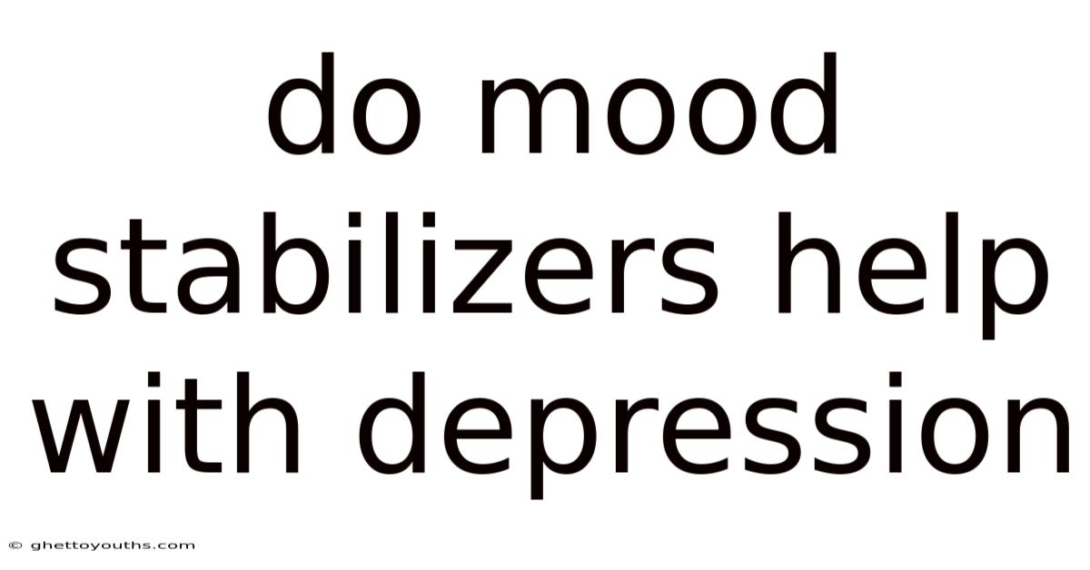 Do Mood Stabilizers Help With Depression