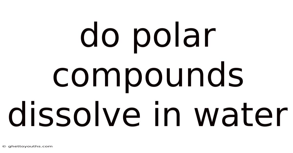 Do Polar Compounds Dissolve In Water