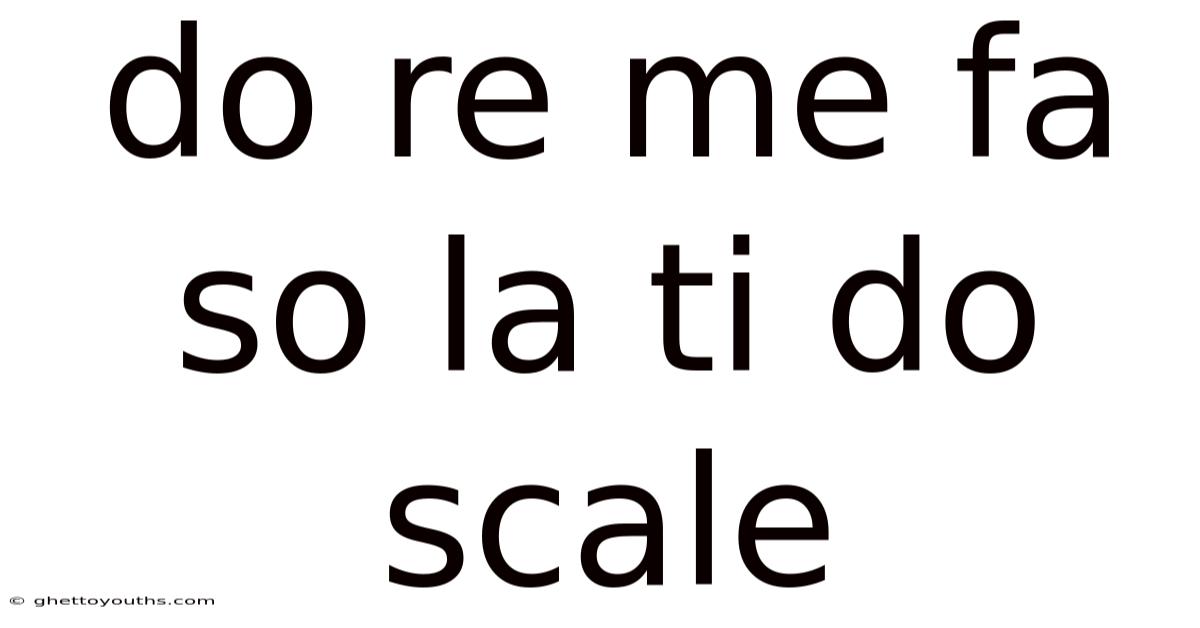 Do Re Me Fa So La Ti Do Scale