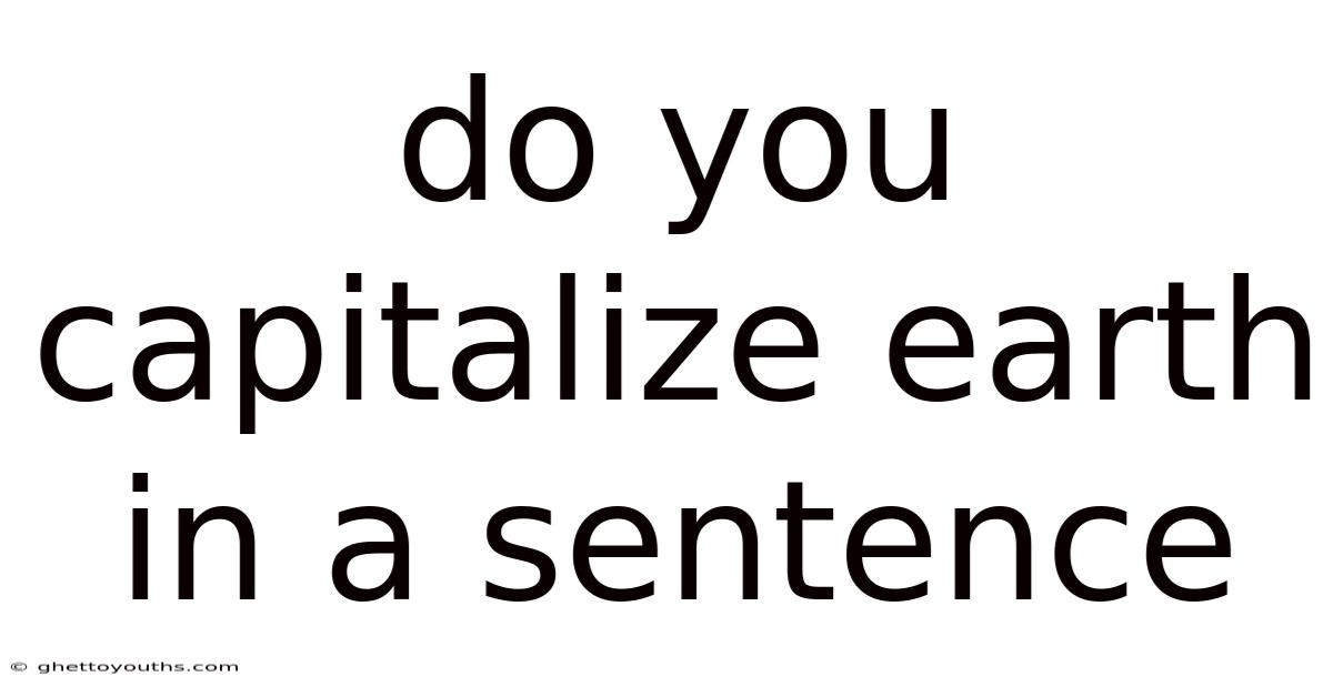 Do You Capitalize Earth In A Sentence