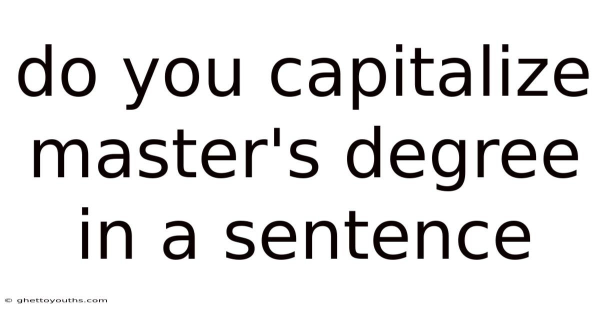 Do You Capitalize Master's Degree In A Sentence