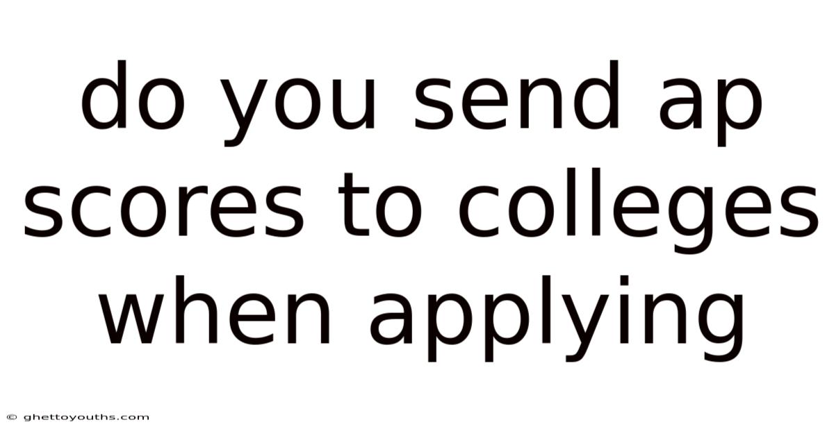 Do You Send Ap Scores To Colleges When Applying