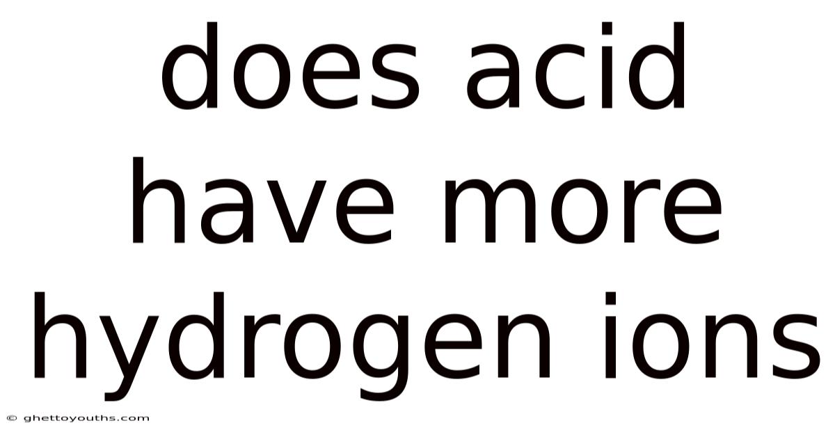 Does Acid Have More Hydrogen Ions