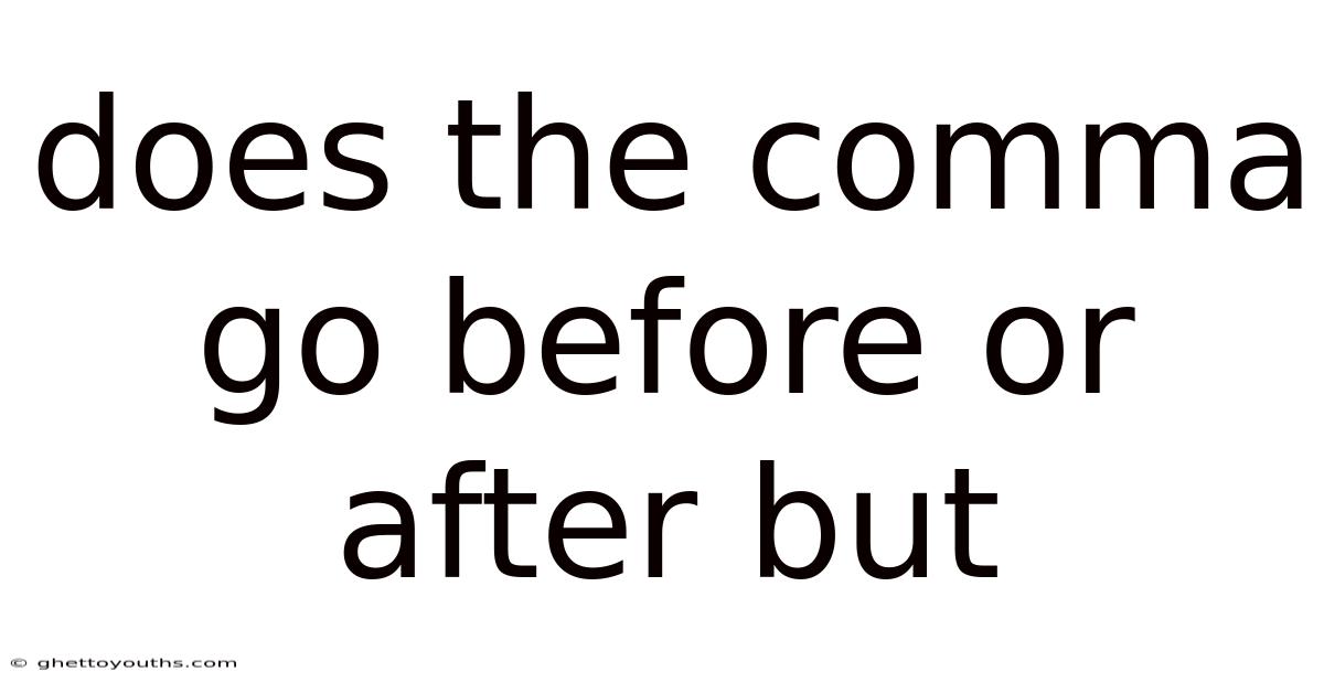 Does The Comma Go Before Or After But