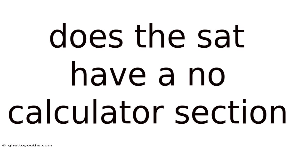Does The Sat Have A No Calculator Section