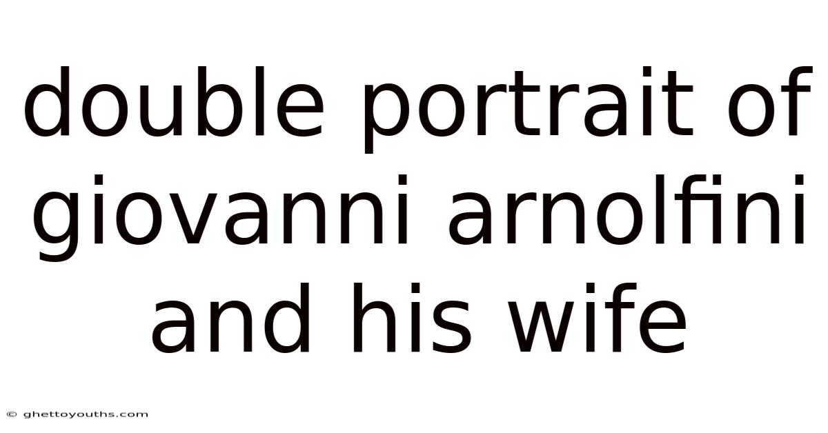 Double Portrait Of Giovanni Arnolfini And His Wife