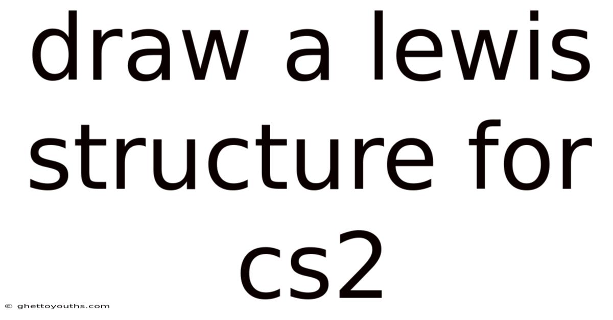 Draw A Lewis Structure For Cs2