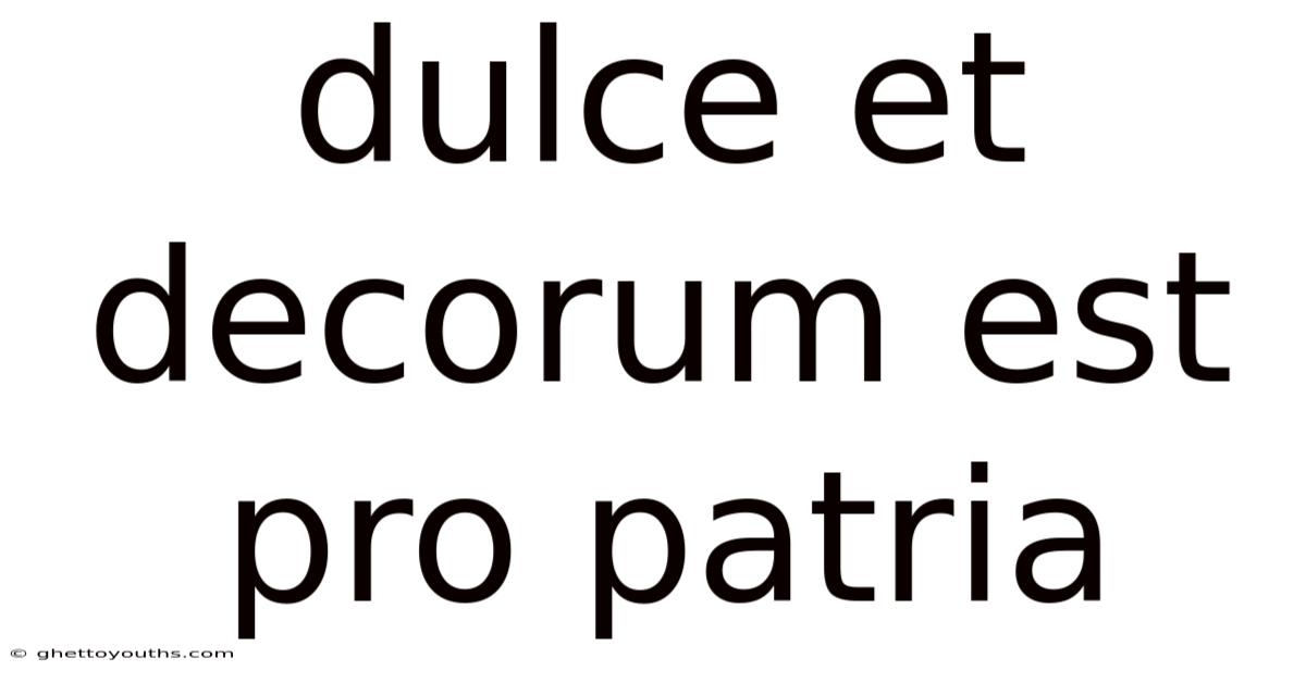 Dulce Et Decorum Est Pro Patria