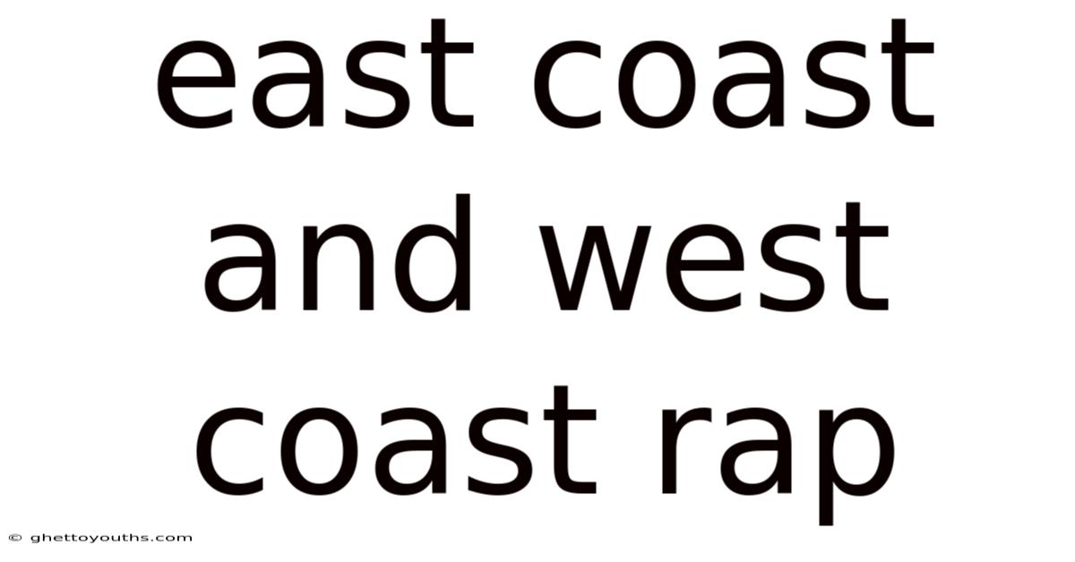 East Coast And West Coast Rap