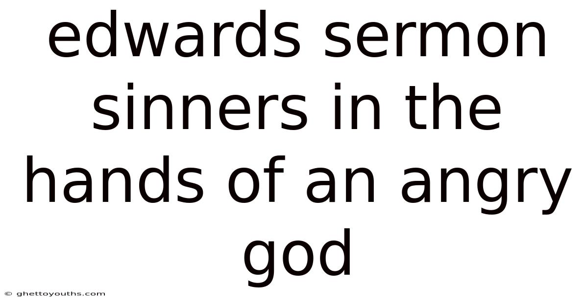 Edwards Sermon Sinners In The Hands Of An Angry God