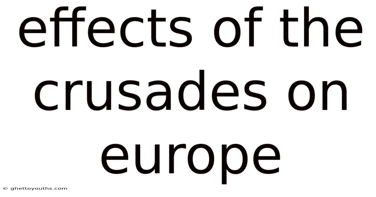 Effects Of The Crusades On Europe