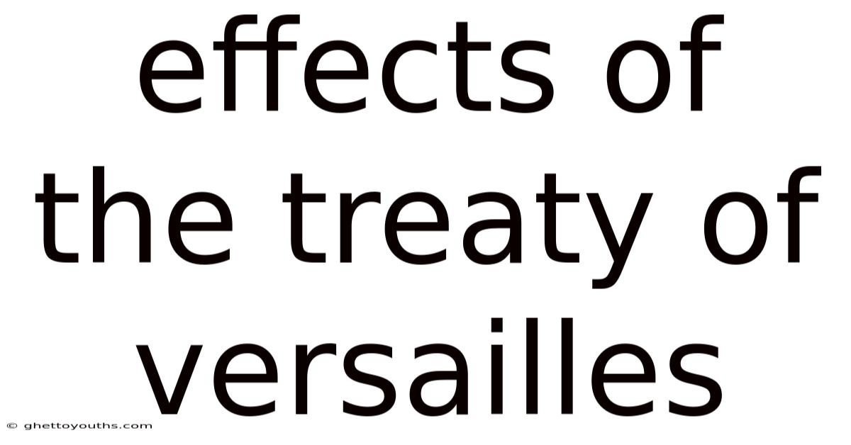 Effects Of The Treaty Of Versailles