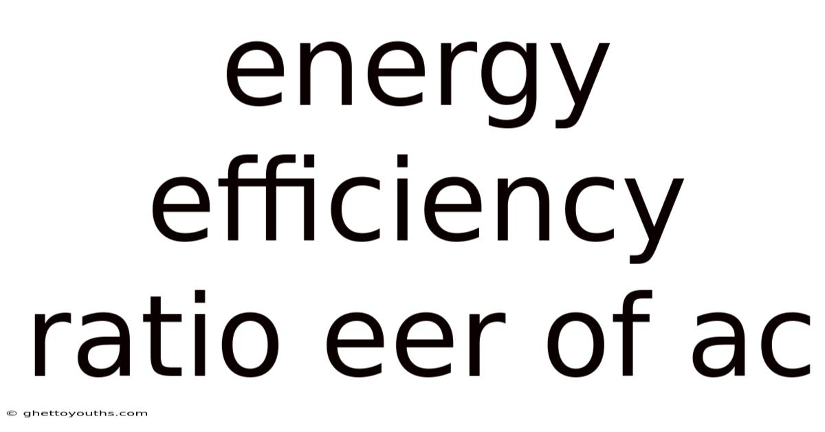 Energy Efficiency Ratio Eer Of Ac