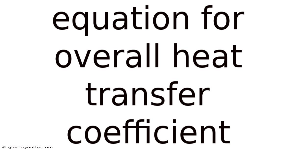 Equation For Overall Heat Transfer Coefficient