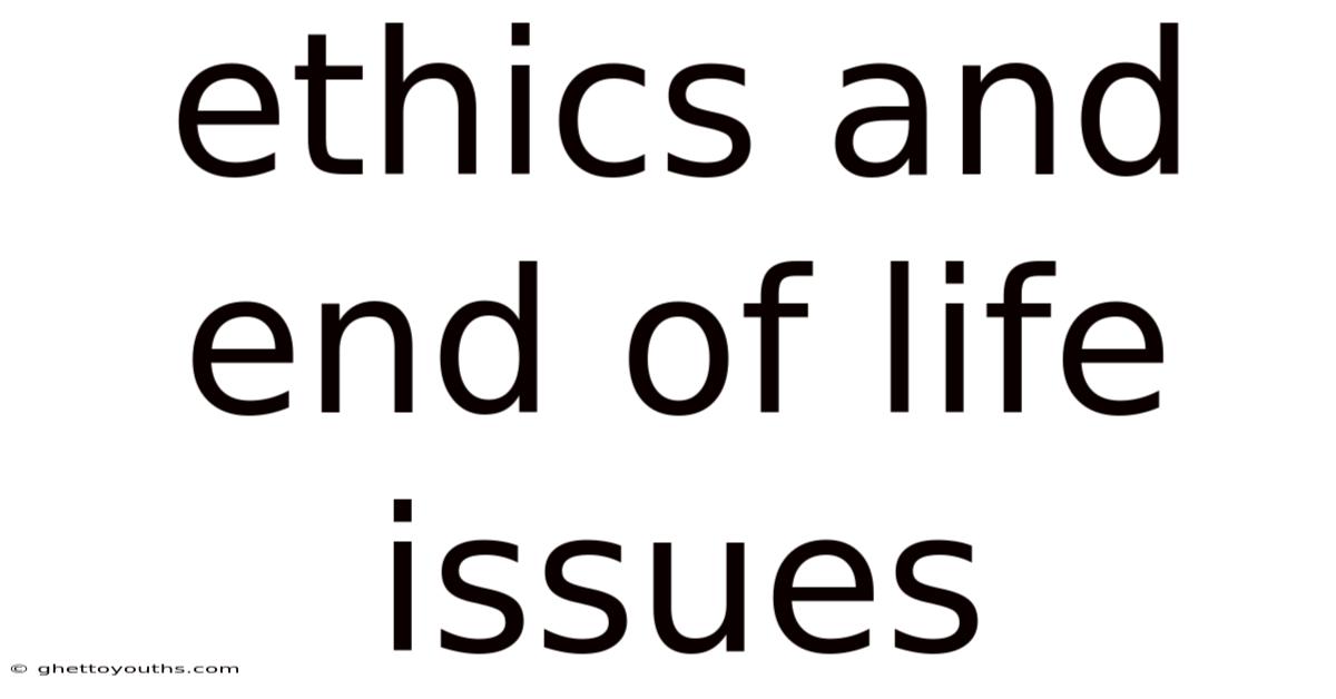 Ethics And End Of Life Issues