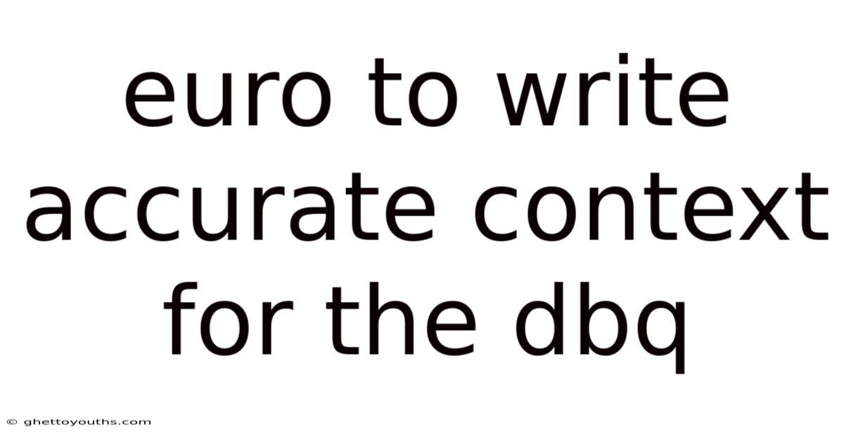 Euro To Write Accurate Context For The Dbq