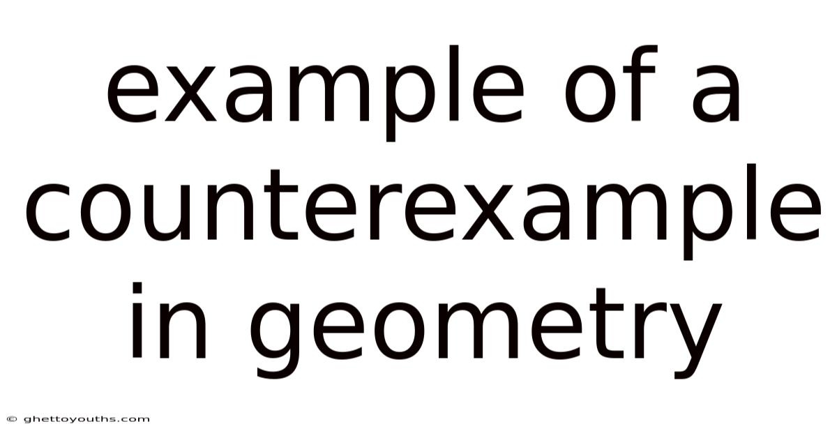 Example Of A Counterexample In Geometry
