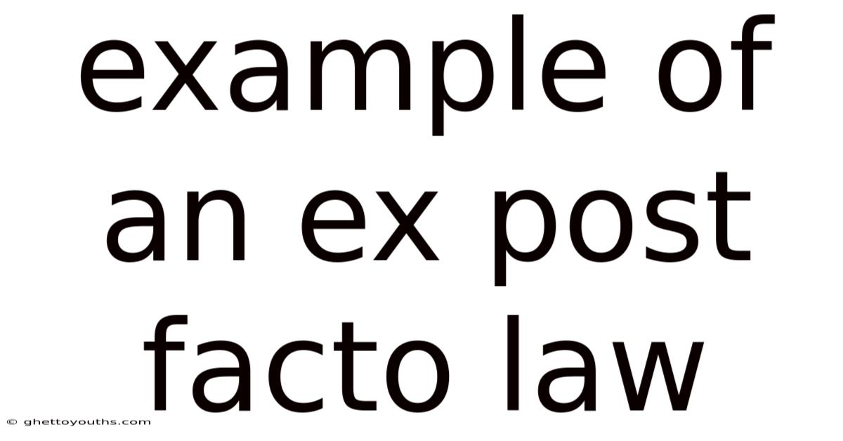 Example Of An Ex Post Facto Law