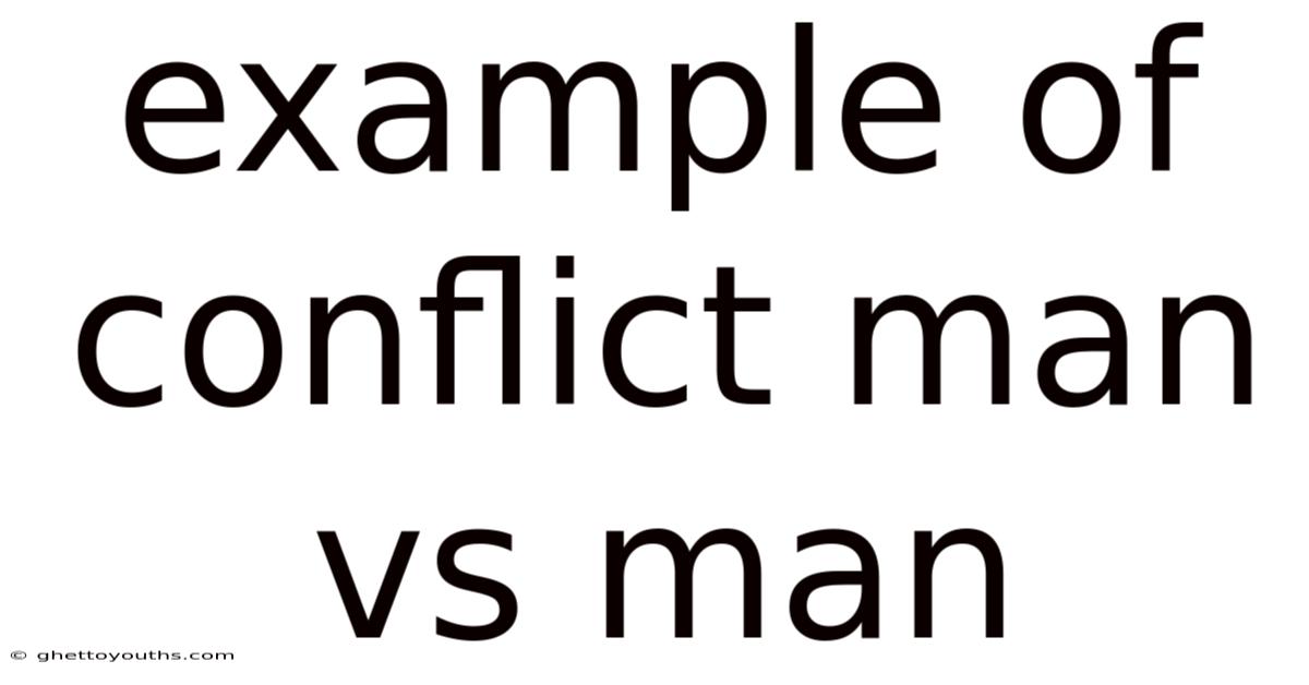 Example Of Conflict Man Vs Man