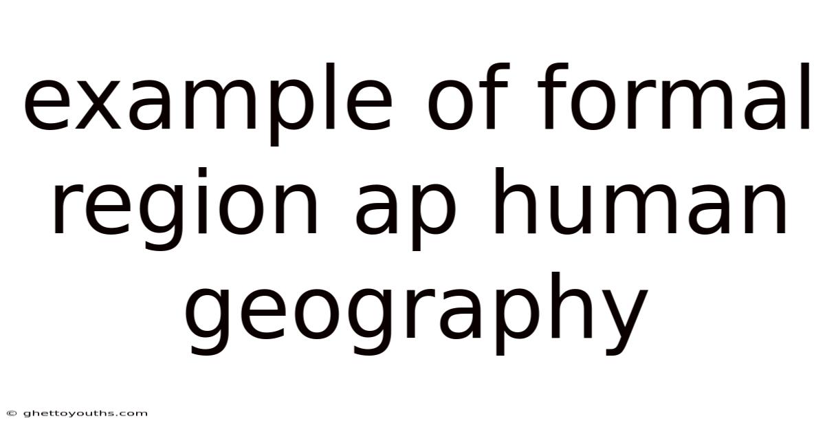 Example Of Formal Region Ap Human Geography